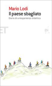 Il paese sbagliato. Diario di un'esperienza didattica