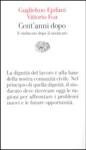 Cent'anni dopo. Il sindacato dopo il sindacato