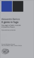 Il genio in fuga. Due saggi sul teatro musicale di Gioachino Rossini