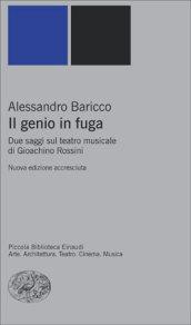 Il genio in fuga. Due saggi sul teatro musicale di Gioachino Rossini