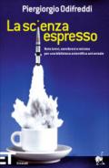 La scienza espresso. Note brevi, semibrevi e minime per una biblioteca scientifica universale