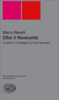 Oltre il Novecento. La politica, le ideologie e le insidie del lavoro