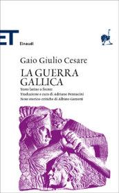 La guerra gallica. Testo latino a fronte