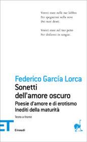 Sonetti dell'amore oscuro. Poesie d'amore e di erotismo. Inediti della maturità. Testo spagnolo a fronte