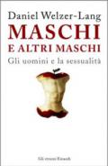 Maschi e altri maschi. Gli uomini e la sessualità