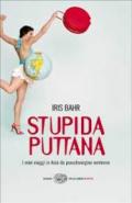 Stupida puttana. I miei viaggi in Asia da pseudovergine ventenne