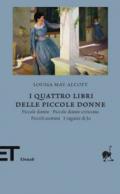 I quattro libri delle piccole donne: Piccole donne-Piccole donne crescono-Piccoli uomini-I ragazzi di Jo