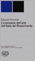 L'invenzione dell'arte nell'Italia del Rinascimento