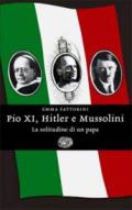 Pio XI, Hitler e Mussolini. La solitudine di un papa
