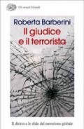 Il giudice e il terrorista. Il diritto e le sfide del terrorismo globale