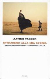 Straniero alla mia storia. Viaggio di un figlio nelle terre dell'Islam