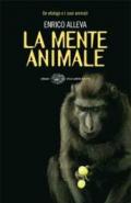 La mente animale. Un etologo e i suoi animali