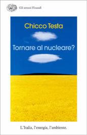 Tornare al nucleare? L'Italia, l'energia, l'ambiente