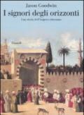 I signori degli orizzonti. Una storia dell'impero ottomano