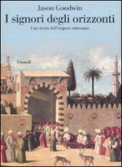 I signori degli orizzonti. Una storia dell'impero ottomano