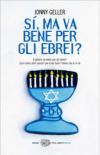 Sì, ma va bene per gli ebrei? Il gelato va bene per gli ebrei? Con cento altri quesiti per tirar fuori l'ebreo che è in te