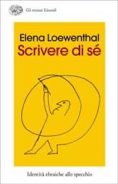 Scrivere di sé. Identità ebraiche allo specchio