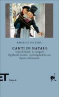 Canti di Natale: Canto di Natale/Le campane/Il grillo del focolare/La battaglia della vita/Il patto col fantasma (Einaudi tascabili. Biblioteca Vol. 37)