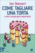 Come tagliare una torta e altri rompicapi matematici