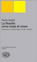 La filosofia come modo di vivere. Conversazioni con Jeannie Carlier e Arnold I. Davidson