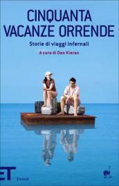 Cinquanta vacanze orrende. Storie di viaggi infernali