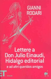 Lettere a don Julio Einaudi, Hidalgo editorial e ad altri queridos amigos