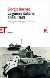 Le guerre italiane 1935-1943. Dall'impero d'Etiopia alla disfatta