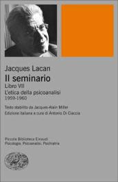 Il seminario. Libro VII. L'etica della psicoanalisi (1959-1960)