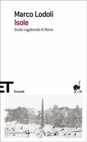 Isole: Guida vagabonda di Roma (Einaudi tascabili. Scrittori Vol. 1518)