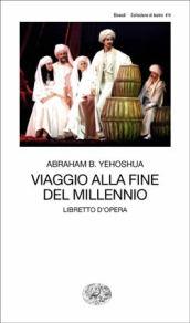 Viaggio alla fine del millennio. Libretto d'opera