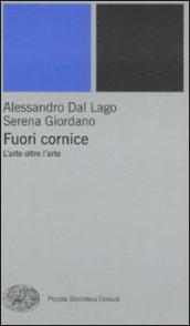 Fuori cornice. L'arte oltre l'arte. Ediz. illustrata