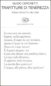 Trafitture di tenerezza. Poesia tradotta 1963 - 2008