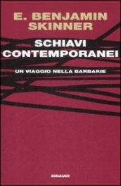 Schiavi contemporanei. Un viaggio nella barbarie