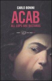 ACAB. All cops are bastards