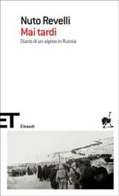 Mai tardi: Diario di un alpino in Russia (Einaudi tascabili. Scrittori)