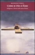 Come se Dio ci fosse. Religione e libertà nella storia d'Italia