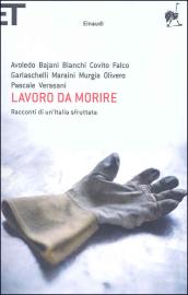 Lavoro da morire. Racconti di un'Italia sfruttata