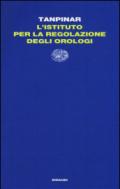 L'Istituto per la Regolazione degli Orologi (Letture Einaudi Vol. 58)