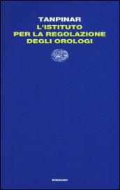 L'Istituto per la Regolazione degli Orologi (Letture Einaudi Vol. 58)