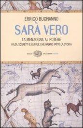 Sarà vero. La menzogna al potere. Falsi, sospetti e bufale che hanno fatto la storia