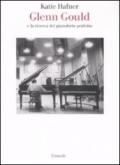 Glenn Gould e la ricerca del pianoforte perfetto