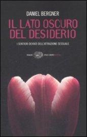 Il lato oscuro del desiderio. I sentieri deviati dell'attrazione sessuale