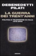 La guerra dei trent'anni. Politica e televisione in Italia (1975-2008)