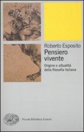 Pensiero vivente. Origine e attualità della filosofia italiana