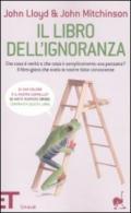 Il libro dell'ignoranza. Che cosa è verità e che cosa è semplicemente una panzana? Il libro-gioco che svela le nostre false conoscenze