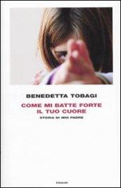 Come mi batte forte il tuo cuore: Storia di mio padre (Frontiere Einaudi)