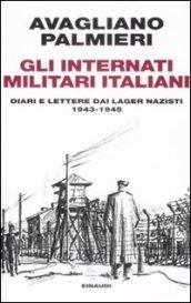 Gli internati militari italiani. Diari e lettere dai lager nazisti. 1943-1945