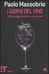 I giorni del vino. 365 assaggi meditati e raccontati