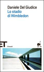 Lo stadio di Wimbledon (Einaudi tascabili. Scrittori Vol. 358)