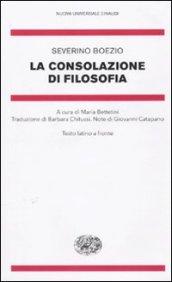 La consolazione di filosofia. Testo latino a fronte